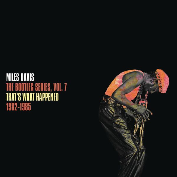 Miles Davis - That's What Happened 1982-1985: The Bootleg Series, Vol. 7 (2022) [FLAC 24bit/96kHz]