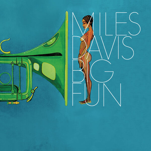 Miles Davis - Big Fun  (2022 Remaster) (1974/2022) [FLAC 24bit/192kHz]
