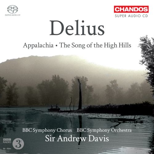 BBC Symphony Chorus, BBC Symphony Orchestra, Sir Andrew Davis – Delius: Appalachia, The Song Of The High Hills (2011) MCH SACD ISO + Hi-Res FLAC