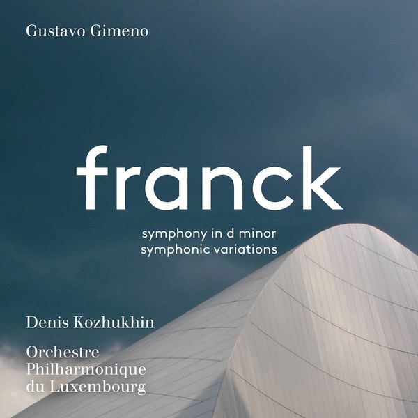 Denis Kozhukhin, Orchestre Philharmonique du Luxembourg & Gustavo Gimeno – Franck: Symphony in D Minor, FWV 48 & Variations symphoniques, FWV 46 (2020) [Official Digital Download 24bit/96kHz]