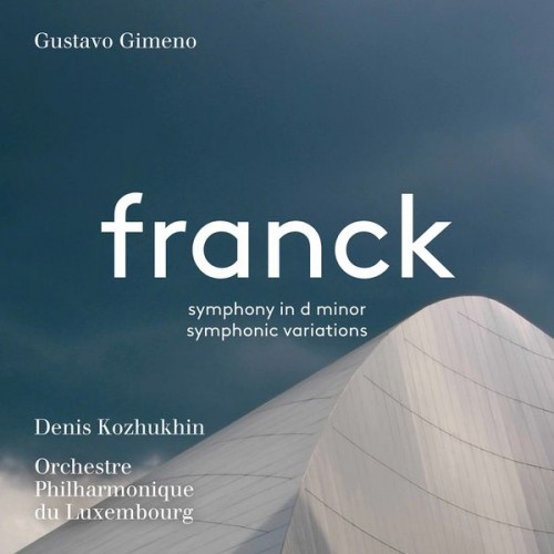 Denis Kozhukhin, Orchestre Philharmonique du Luxembourg, Gustavo Gimeno – Franck: Symphony in D Minor, FWV 48 & Variations symphoniques, FWV 46 (2020) [FLAC 24 bit, 96 kHz]