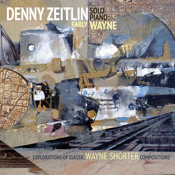 Denny Zeitlin – Early Wayne – Explorations Of Classic Wayne Shorter Compositions (Solo Piano) (2016) [Official Digital Download 24bit/88,2kHz]