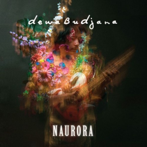 Dewa Budjana – Naurora (2021) [FLAC 24 bit, 96 kHz]