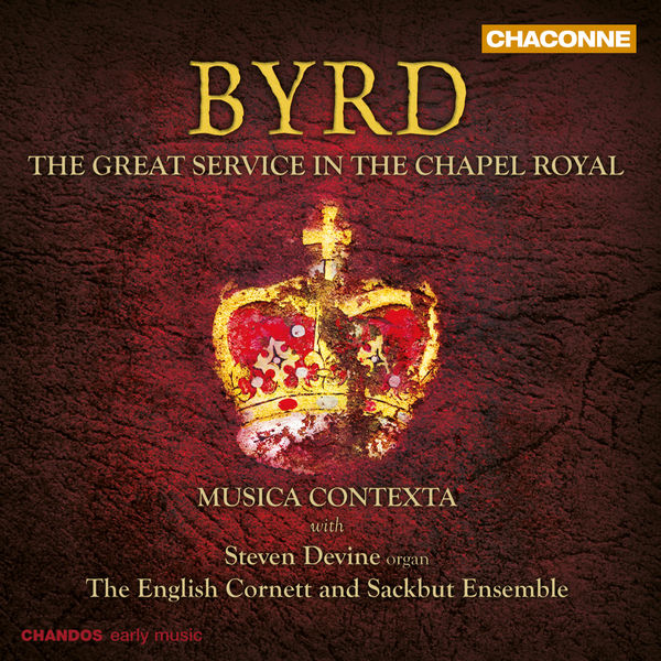 Musica Contexta - Byrd: The Great Service in the Chapel Royal (2012) [FLAC 24bit/96kHz] Download