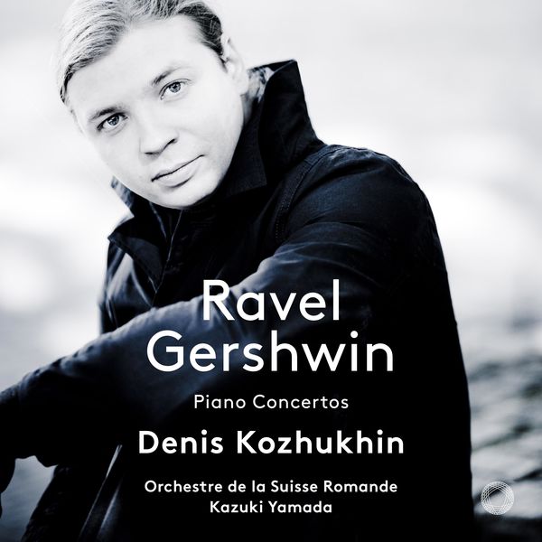 Denis Kozhukhin – Ravel & Gershwin: Piano Concertos (2018) [Official Digital Download 24bit/96kHz]