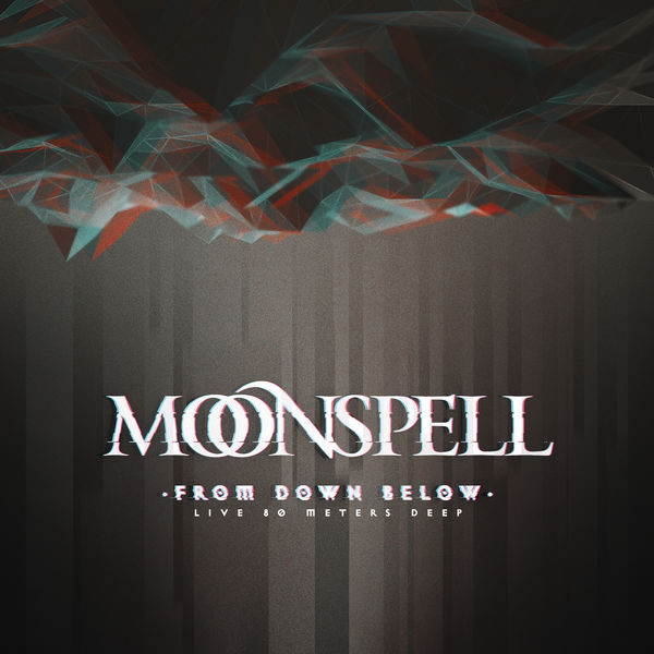 Moonspell - From Down Below  (Live 80 Meters Deep) (2022) [FLAC 24bit/48kHz]