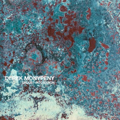 Derek Monypeny – Unjust Intonation (2021) [FLAC 24 bit, 44,1 kHz]