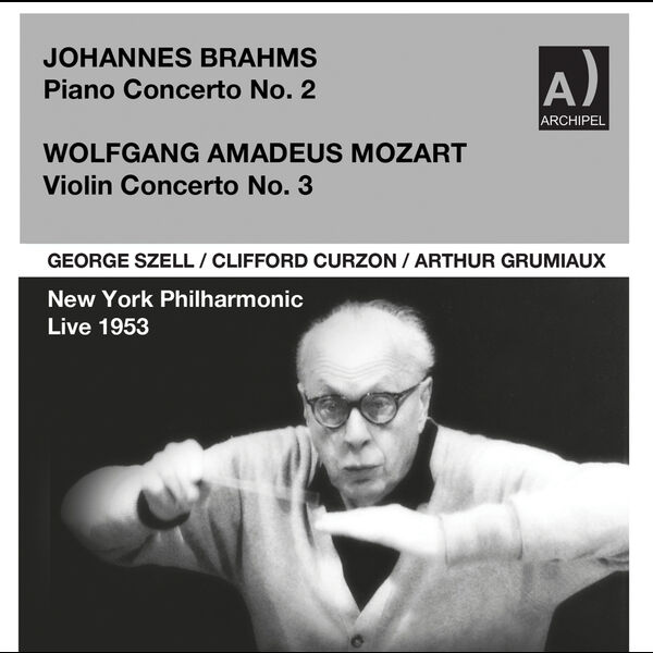 Cifford Curzon, Leonard Rose, George Szell, New York Philharmonic - George Szell conducts Brahms Piano Concerto No. 2 and Mozart Violin Concerto No. 3 live (2022) [FLAC 24bit/48kHz] Download