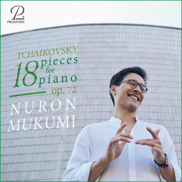 Nuron Mukumi - Tchaikovsky: 18 Pieces for Piano, Op. 72 (2022) [FLAC 24bit/96kHz] Download