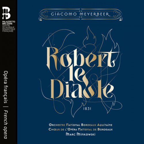 🎵 Orchestre National Bordeaux Aquitaine – Meyerbeer: Robert le Diable (2022) [FLAC 24-96]