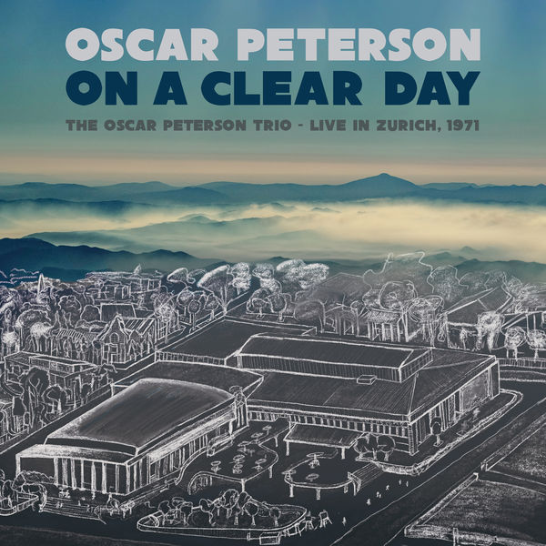 Oscar Peterson – On a Clear Day: The Oscar Peterson Trio – Live in Zurich, 1971 (2022) [Official Digital Download 24bit/96kHz]