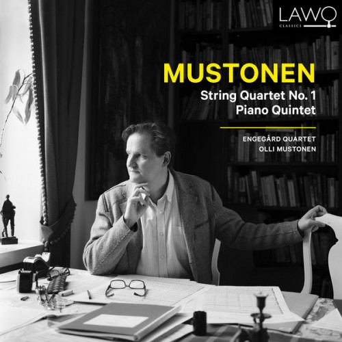 👍 Olli Mustonen, Engegård Quartet – Mustonen: String Quartet No. 1 & Piano Quintet (2022) [24bit FLAC]