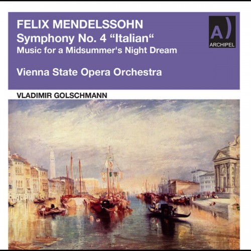 Orchestra of the Vienna State Opera, Vladimir Golschmann – Mendelssohn: Symphony No. 4 in A Major, Op. 90 “Italian” (2022) [FLAC, 24 bit, 96 kHz]