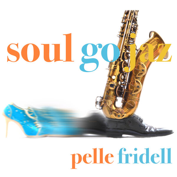 Pelle Fridell – Soul Go Jaz (2022) [FLAC 24bit/48kHz]