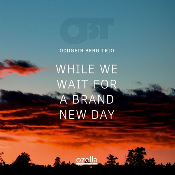 Oddgeir Berg Trio - While We Wait for a Brand New Day (2022) [FLAC 24bit/96kHz] Download