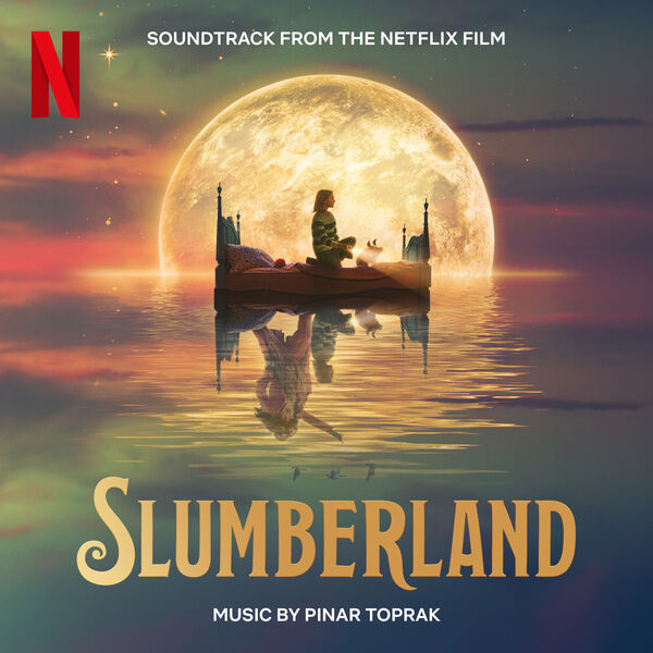Pinar Toprak - Slumberland (Soundtrack from the Netflix Film) (2022) [FLAC 24bit/48kHz] Download