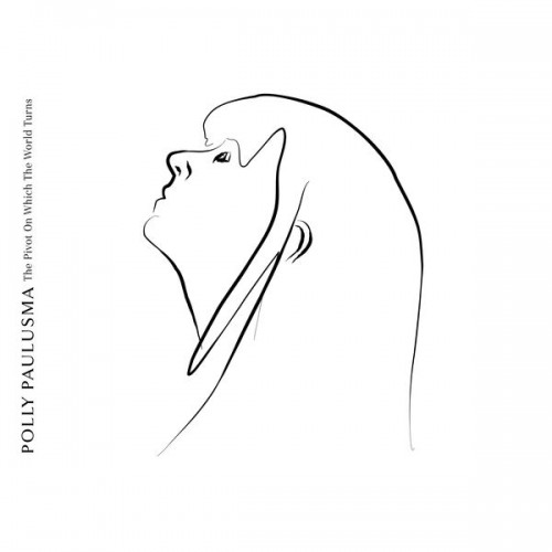 Polly Paulusma – The Pivot on Which the World Turns (2022) [FLAC 24 bit, 44,1 kHz]
