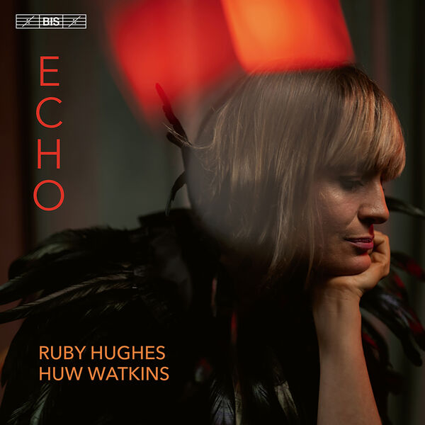 Ruby Hughes, Huw Watkins - Echo (2022) [FLAC 24bit/192kHz]