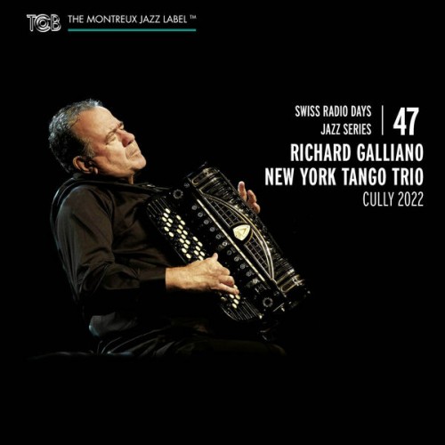 Richard Galliano – Swiss Radio Days Jazz Series Vol. 47 / Richard Galliano New York Tango Trio, Cully 2022 (2022) [FLAC 24 bit, 48 kHz]