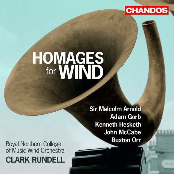 Royal Northern College of Music Wind Orchestra, Clark Rundell - Homages for Wind (2007/2022) [FLAC 24bit/96kHz] Download