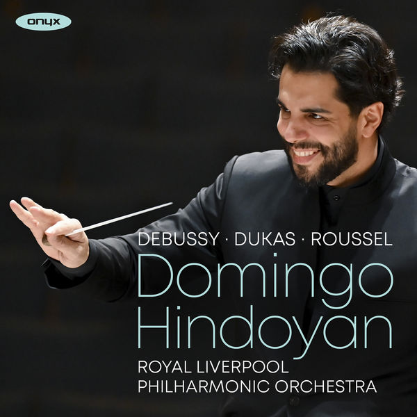 Royal Liverpool Philharmonic Orchestra, Domingo Hindoyan - Debussy, Dukas, Roussel (2022) [FLAC 24bit/96kHz]