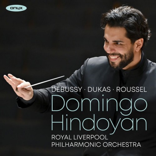 Royal Liverpool Philharmonic Orchestra, Domingo Hindoyan – Debussy, Dukas, Roussel (2022) [FLAC 24 bit, 96 kHz]