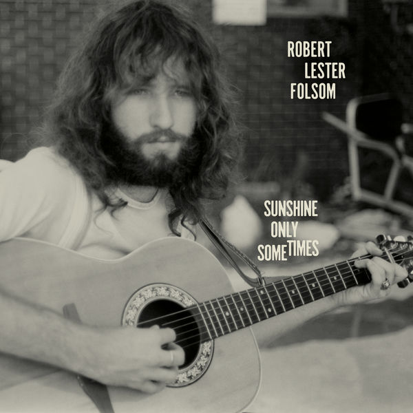 Robert Lester Folsom - Sunshine Only Sometimes: Archives Vol. 2, 1972-1975 (2022) [FLAC 24bit/96kHz] Download