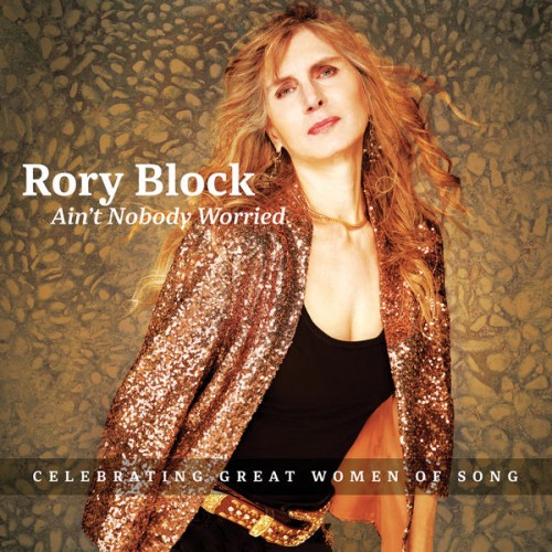 Rory Block – Ain’t Nobody Worried (2022) [FLAC 24 bit, 44,1 kHz]