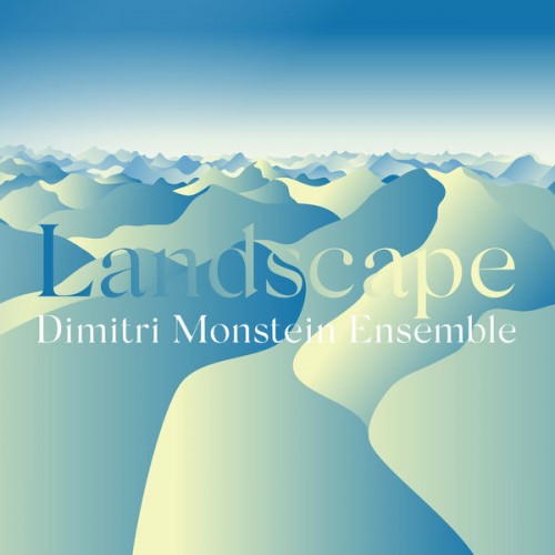 Dimitri Monstein Ensemble – Landscape (2019) [FLAC 24 bit, 44,1 kHz]
