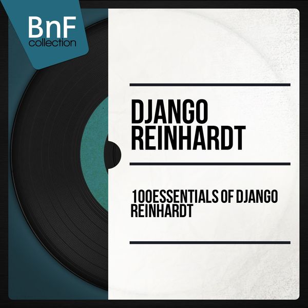 Django Reinhardt – 100 Essentials of Django Reinhardt (Mono Version) (2014) [Official Digital Download 24bit/96kHz]