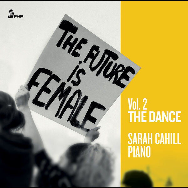 Sarah Cahill - The Future is Female, Vol. 2: The Dance (2022) [FLAC 24bit/96kHz]