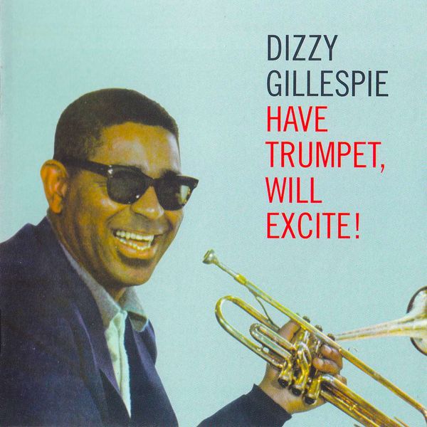 Dizzy Gillespie – Have Trumpet, Will Excite! (Remastered) (1959/2020) [Official Digital Download 24bit/96kHz]