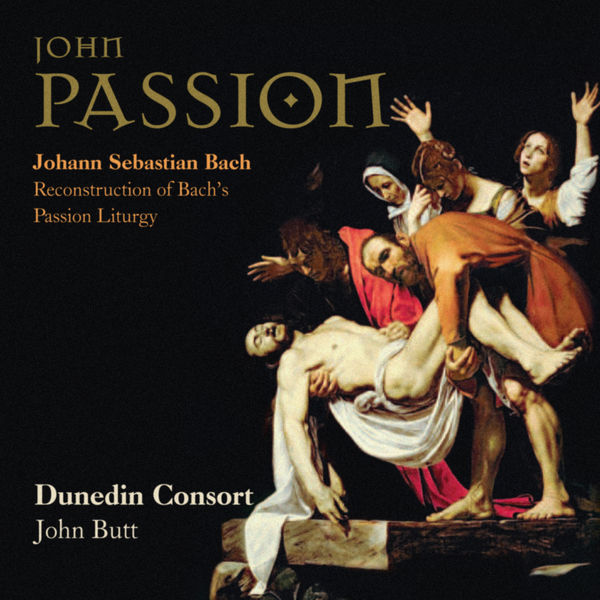 Dunedin Consort, John Butt – J.S. Bach: John Passion, Reconstruction of Bach’s Passion Liturgy (2013) [Official Digital Download 24bit/192kHz]