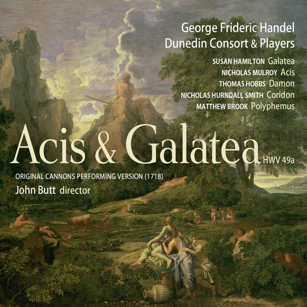 Dunedin Consort and John Butt – Acis and Galatea (Original Cannons Performing Version 1718) (2008) [Official Digital Download 24bit/88,2kHz]