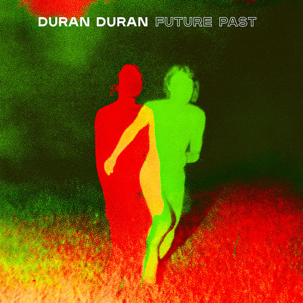 Duran Duran – FUTURE PAST (2021) [Official Digital Download 24bit/44,1kHz]
