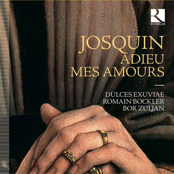 Dulces Exuviae, Romain Bockler and Bor Zuljan – Josquin: Adieu mes amours (2019) [Official Digital Download 24bit/96kHz]