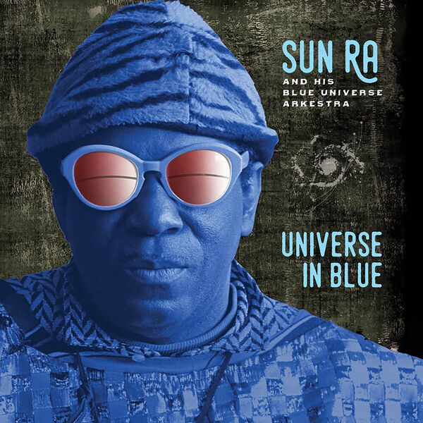 Sun Ra And His Blue Universe Arkestra - Universe in Blue (Expanded Edition) (1972/2022) [FLAC 24bit/44,1kHz] Download