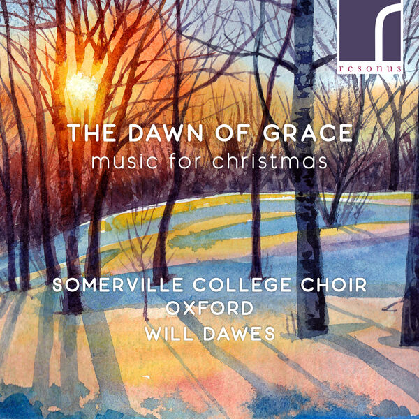 Somerville College Choir Oxford, Will Dawes - The Dawn of Grace: Music for Christmas (2022) [FLAC 24bit/96kHz] Download