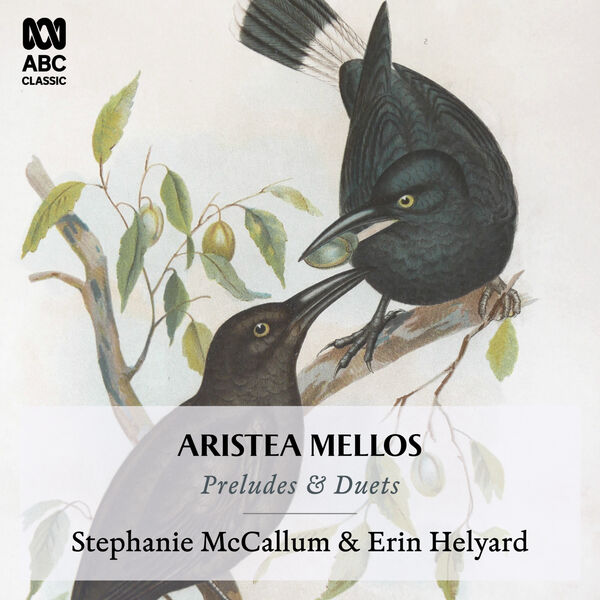 Stephanie Mccallum, Erin Helyard - Aristea Mellos: Preludes and Duets (2022) [FLAC 24bit/48kHz] Download