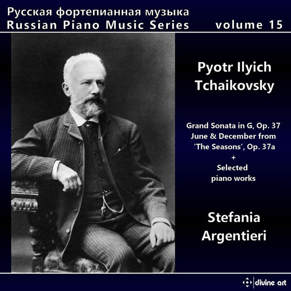Stefania Argentieri - Russian Piano Music Series, Vol. 15: Pyotr Ilyich Tchaikovsky (2022) [FLAC 24bit/48kHz] Download