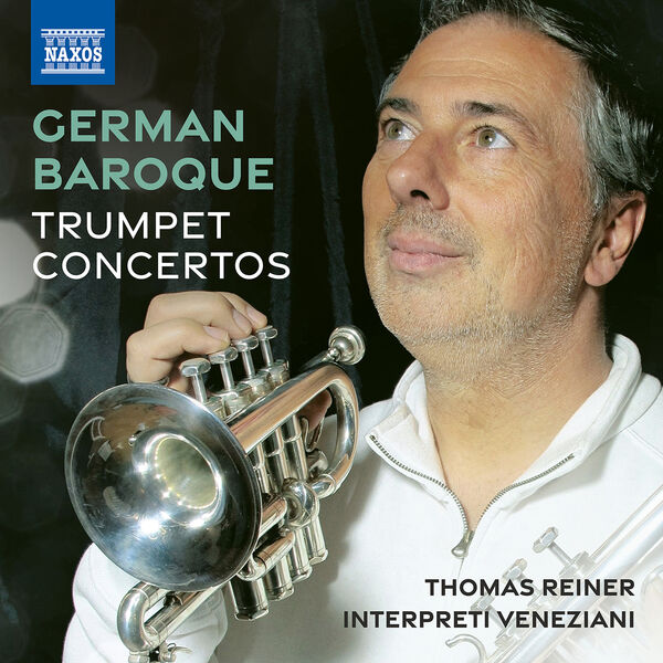 Thomas Reiner, Interpreti Veneziani - German Baroque Trumpet Concertos (2022) [FLAC 24bit/48kHz] Download