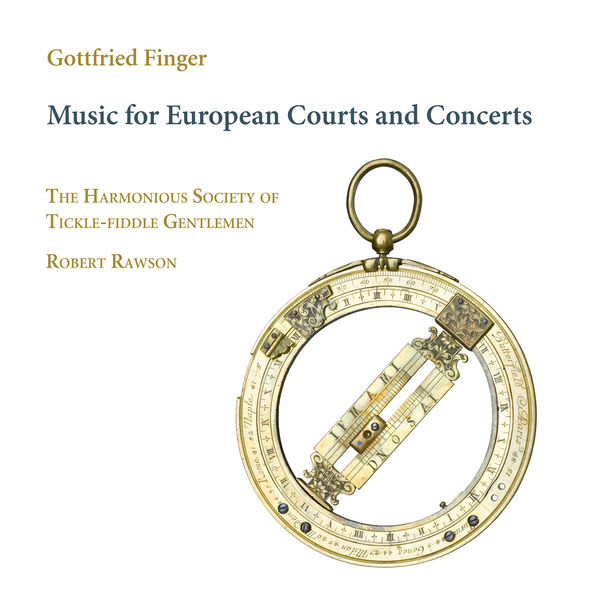The Harmonious Society of Tickle-Fiddle Gentlemen - Finger : Music for European Courts and Concerts (2019) [FLAC 24bit/176,4kHz] Download