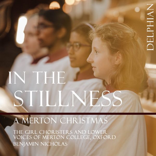 The Girl Choristers of Merton College, Benjamin Nicholas - In the Stillness: A Merton Christmas (2022) [FLAC 24bit/96kHz]