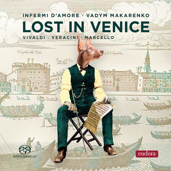 Vadym Makarenko, Infermi d'Amore - Lost in Venice (2022) [FLAC 24bit/192kHz] Download