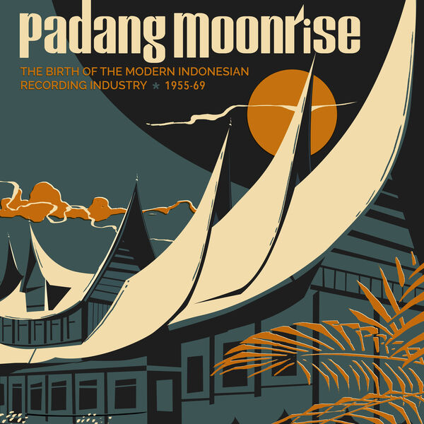 Various Artists - Padang Moonrise: The Birth of the Modern Indonesian Recording Industry (1955-69) (2022) [FLAC 24bit/96kHz]