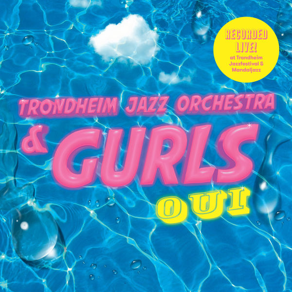 Trondheim Jazz Orchestra, GURLS - Oui (2022) [FLAC 24bit/48kHz] Download