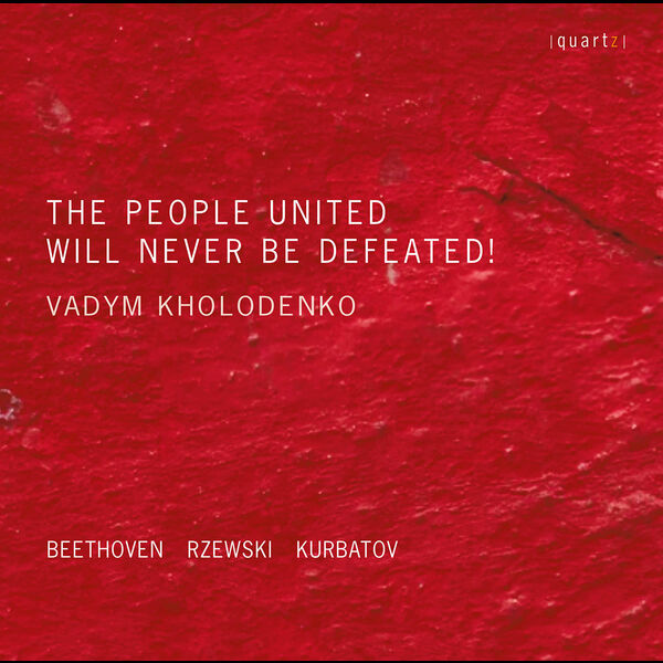 Vadym Kholodenko - Beethoven, Rzewski & Kurbatov: The People United Will Never Be Defeated! (2022) [FLAC 24bit/96kHz] Download