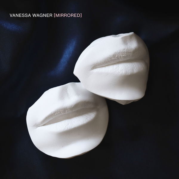 Vanessa Wagner - Mirrored (2022) [FLAC 24bit/96kHz]