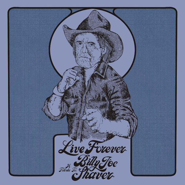 Various Artists - Live Forever: A Tribute To Billy Joe Shaver (2022) [FLAC 24bit/96kHz]