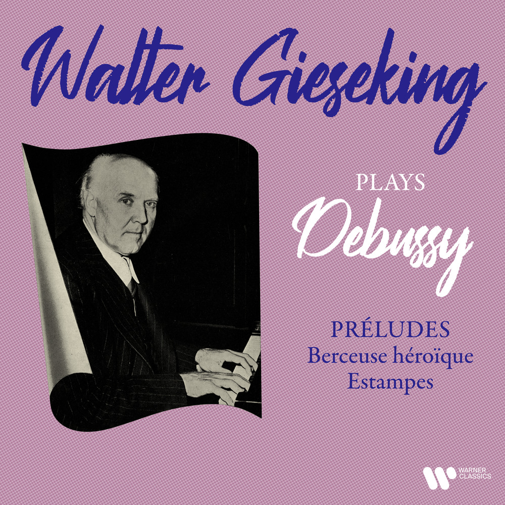 Walter Gieseking - Debussy: Préludes, Berceuse héroïque & Estampes (2022) [FLAC 24bit/192kHz] Download